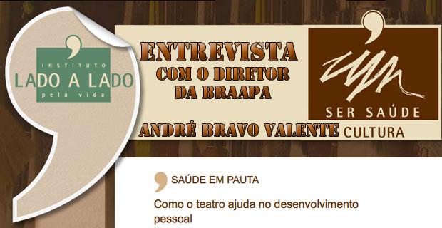 COMO O TEATRO AJUDA NO DESENVOLVIMENTO PESSOAL – ENTREVISTA COM O DIRETOR ANDRÉ BRAVO VALENTE